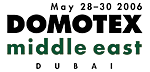 Domotex Middle East will take place for the first time on 28 - 30 May 2006 in Dubai.