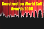Construction World Gulf Awards 2008 to be presented on 26 May at Fairmont Hotel, Dubai.